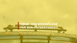 CBAM - DAS WESENTLICHE FÜR DEN UNTERNEHMER